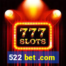 522 bet .com